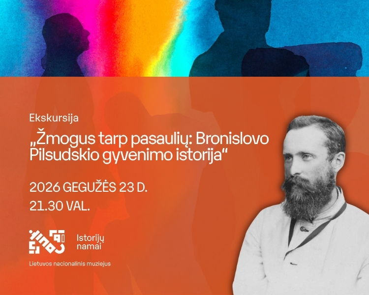 Ekskursija „Žmogus tarp pasaulių: Bronislovo Pilsudskio gyvenimo istorija“