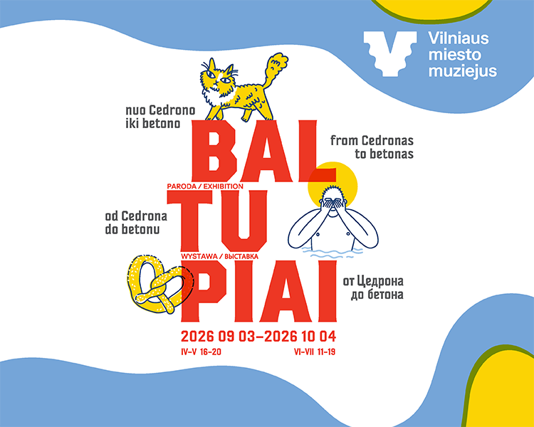 Exhibition | Baltupiai: from Cedronas to betonas