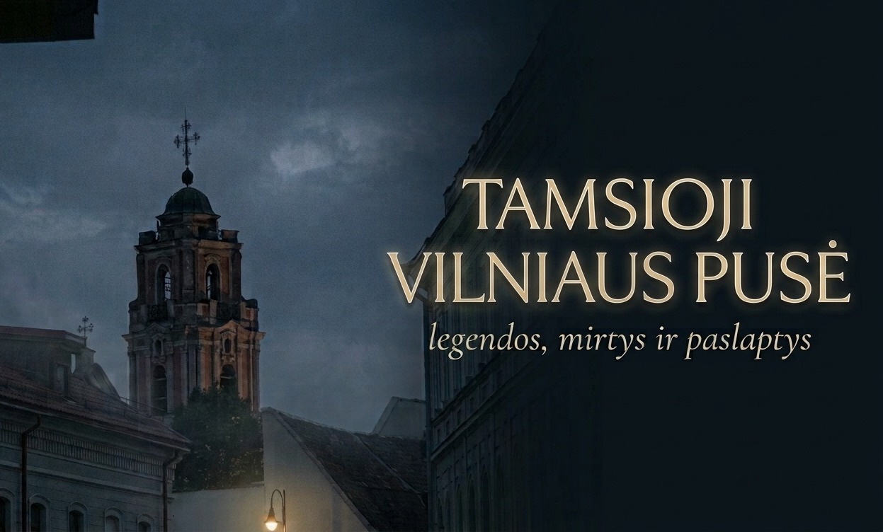 Tamsioji Vilniaus pusė: legendos, mirtys, paslaptys