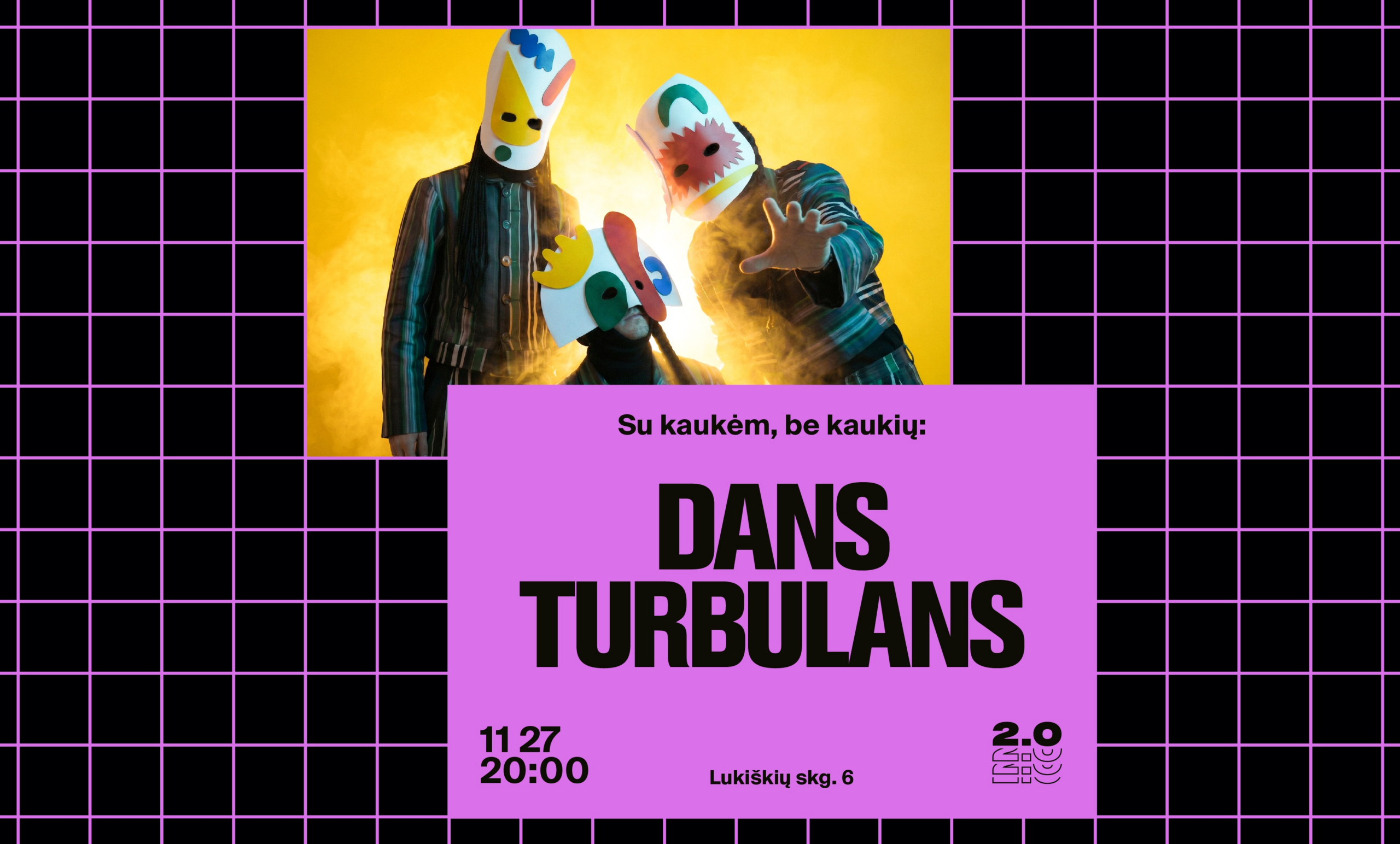 Su kaukėm, be kaukių: dans turbulans
