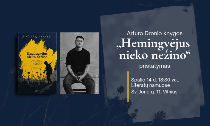 Arturo Dronio knygos „Hemingvėjus nieko nežino” pristatymas