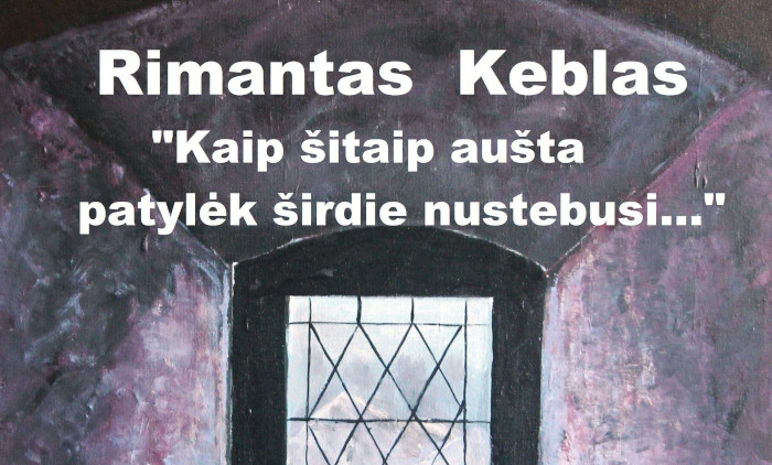 Kaip šitaip aušta patylėk širdie nustebusi… | gyd. Rimanto Keblo tapybos paroda