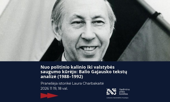Pranešimas „Nuo politinio kalinio iki valstybės saugumo kūrėjo: Balio Gajausko tekstų analizė (1988–1992)“
