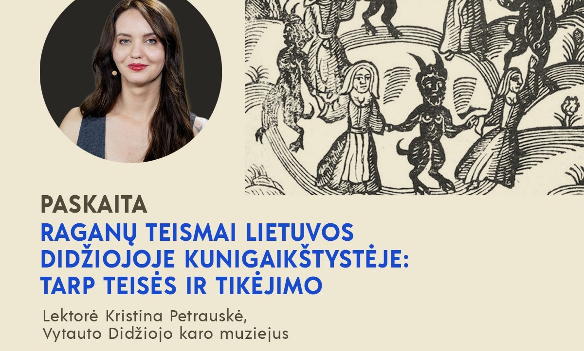 Paskaita „Raganų teismai Lietuvos Didžiojoje Kunigaikštystėje: tarp teisės ir tikėjimo“